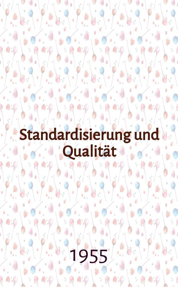Standardisierung und Qualität : Organ des Amtes für Standardisierung, Messwesen und Warenprüfung. Jg.1 1955, H.9