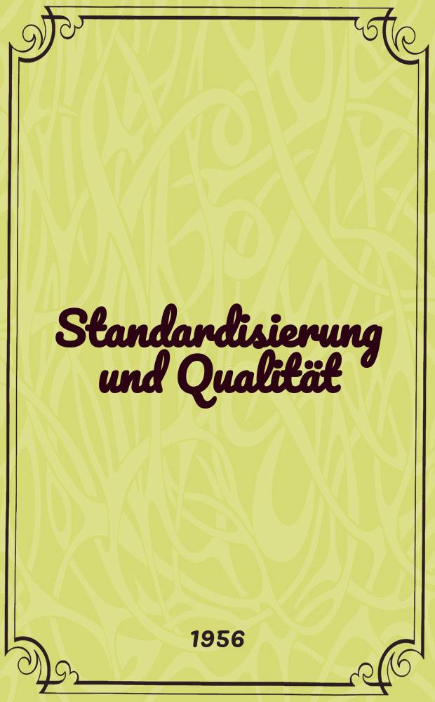Standardisierung und Qualität : Organ des Amtes für Standardisierung, Messwesen und Warenprüfung. Jg.2 1956, H.3