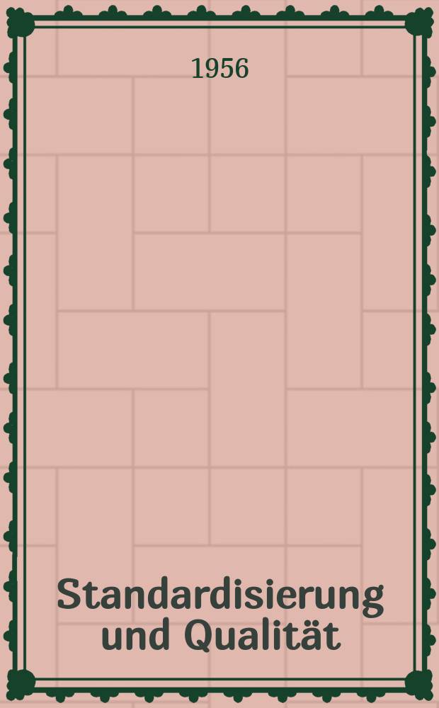 Standardisierung und Qualität : Organ des Amtes für Standardisierung, Messwesen und Warenprüfung. Jg.2 1956, H.10
