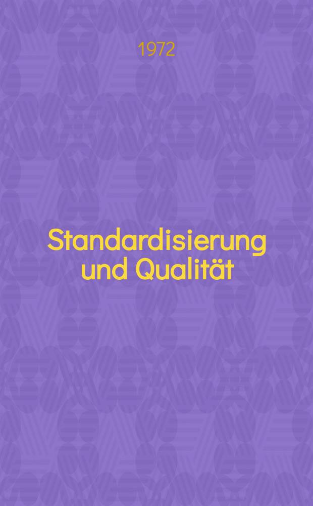 Standardisierung und Qualit&auml;t : Organ des Amtes f&uuml;r Standardisierung, Messwesen und Warenpr&uuml;fung. Jg.18 1972, H.6