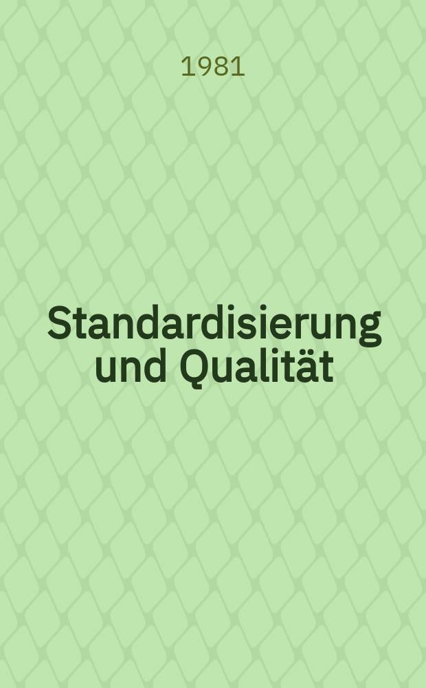 Standardisierung und Qualität : Organ des Amtes für Standardisierung, Messwesen und Warenprüfung. Jg.27 1981, H.1