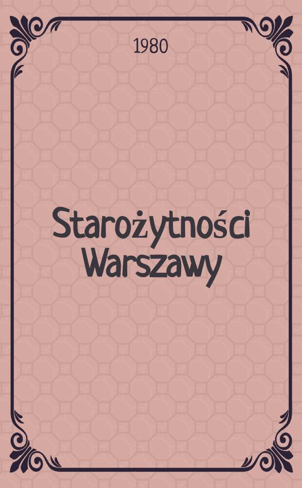Starożytności Warszawy : Dzieło zbiorowe: Repr. T.2, z.7