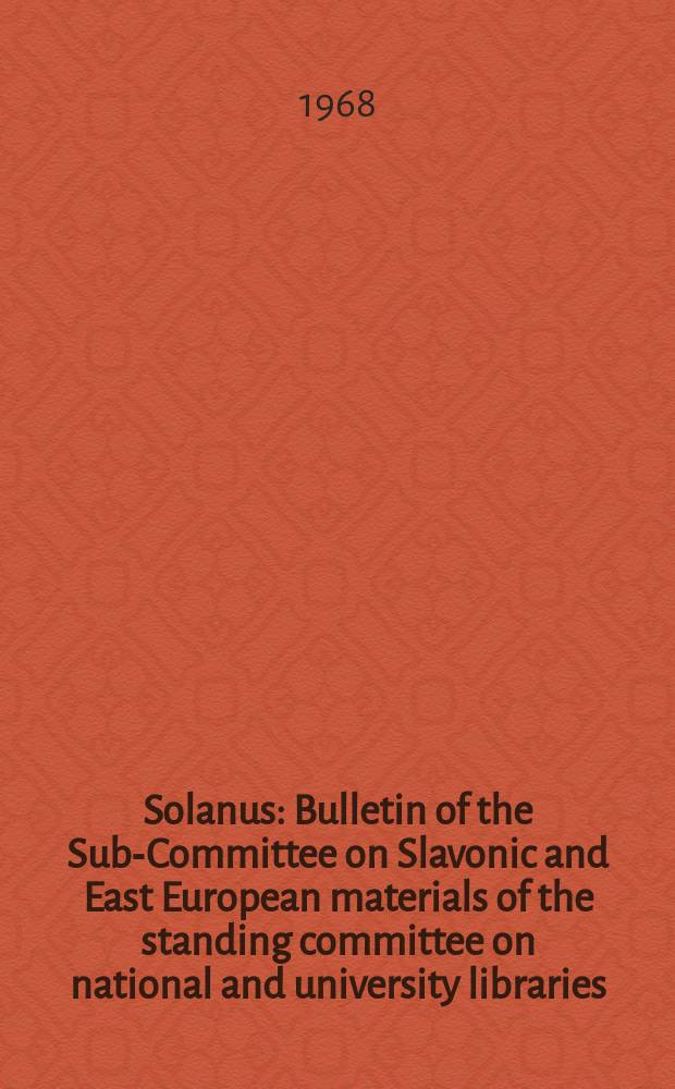 Solanus : Bulletin of the Sub-Committee on Slavonic and East European materials of the standing committee on national and university libraries (SCONUL). №3