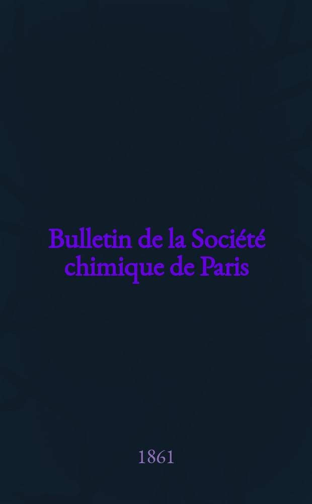 Bulletin de la Société chimique de Paris : Comprenant le Compte rendu des travaux de la Société et l'analyse des mémoires de chimie pure et appliquée. Année3