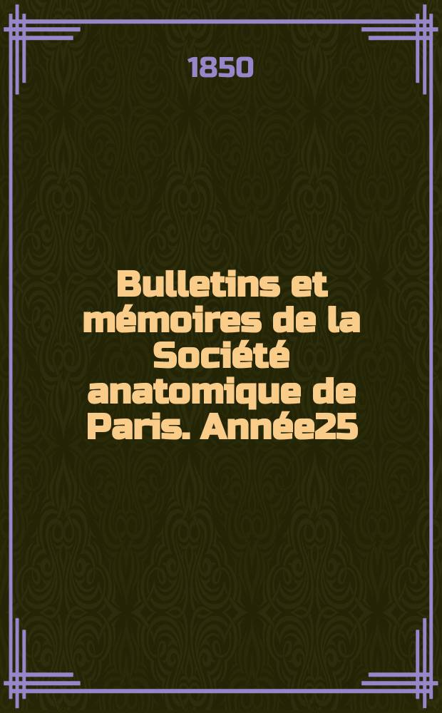 Bulletins et mémoires de la Société anatomique de Paris. Année25