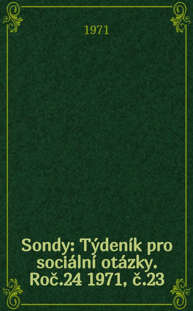Sondy : Týdeník pro sociální otázky. Roč.24 1971, č.23