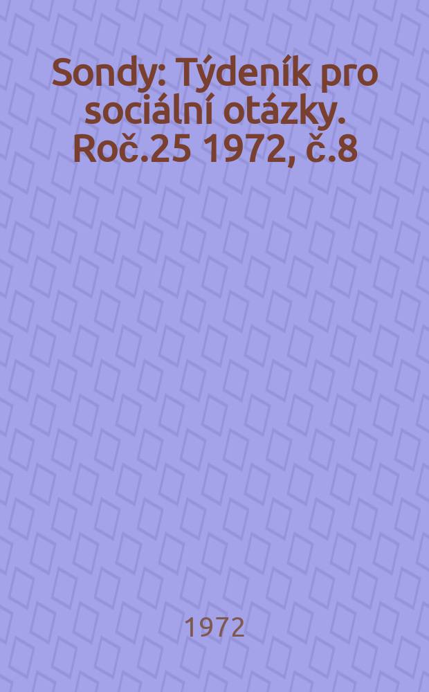 Sondy : Týdeník pro sociální otázky. Roč.25 1972, č.8