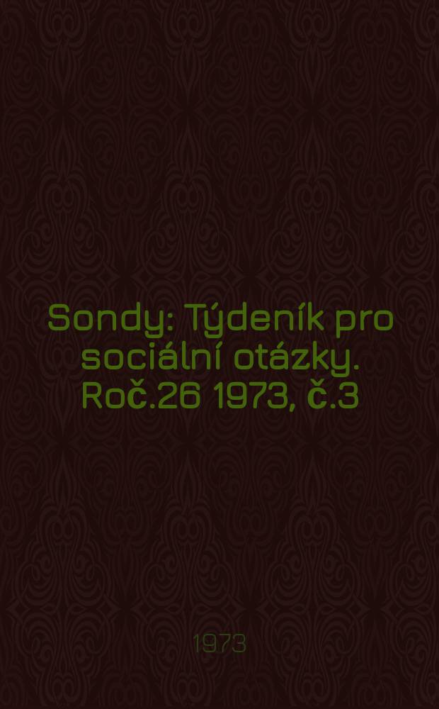 Sondy : Týdeník pro sociální otázky. Roč.26 1973, č.3
