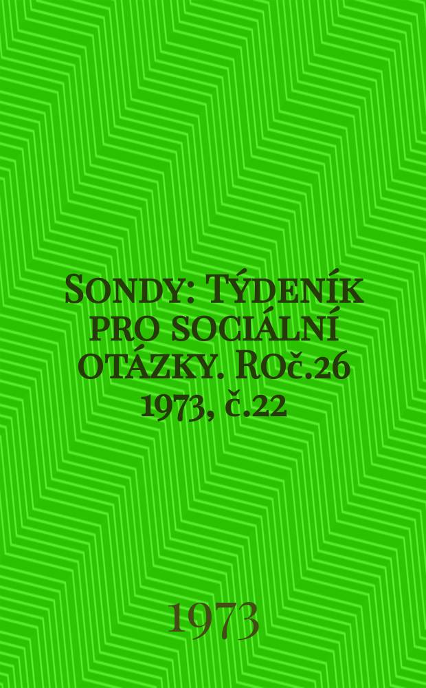 Sondy : Týdeník pro sociální otázky. Roč.26 1973, č.22