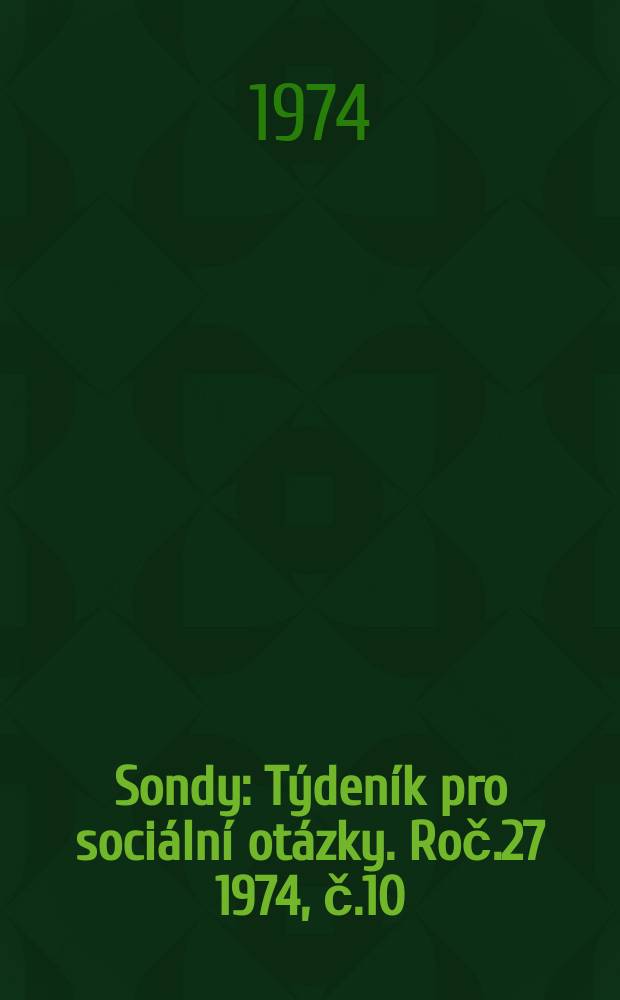 Sondy : Týdeník pro sociální otázky. Roč.27 1974, č.10
