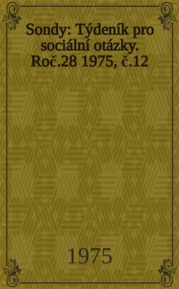 Sondy : Týdeník pro sociální otázky. Roč.28 1975, č.12