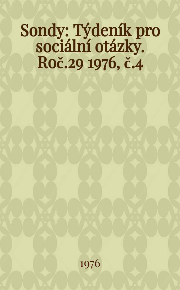 Sondy : Týdeník pro sociální otázky. Roč.29 1976, č.4