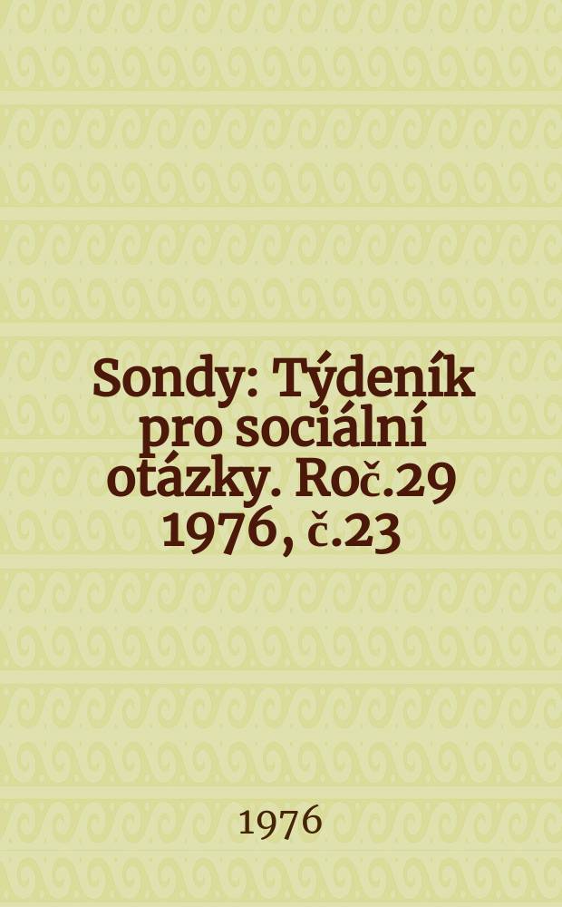 Sondy : Týdeník pro sociální otázky. Roč.29 1976, č.23