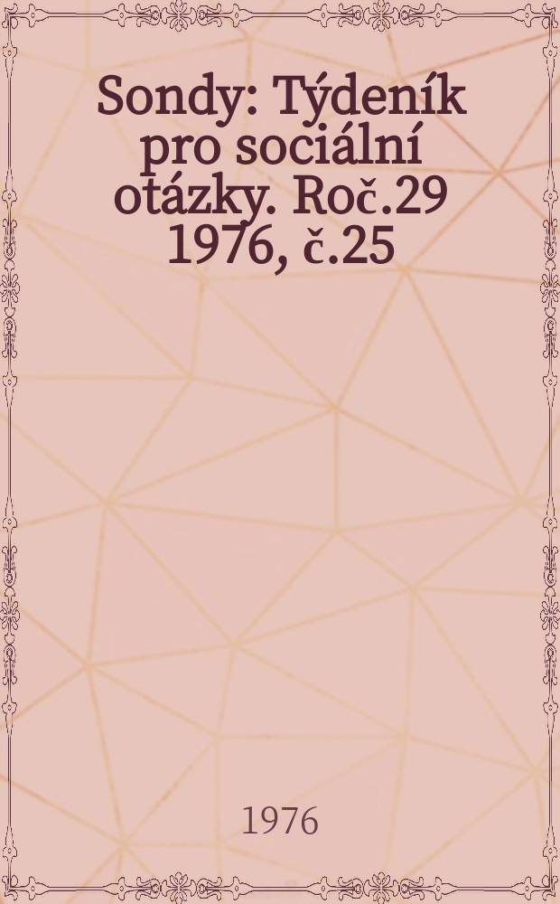 Sondy : Týdeník pro sociální otázky. Roč.29 1976, č.25
