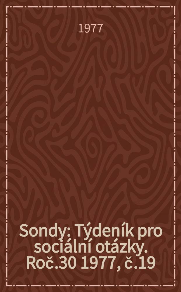 Sondy : Týdeník pro sociální otázky. Roč.30 1977, č.19
