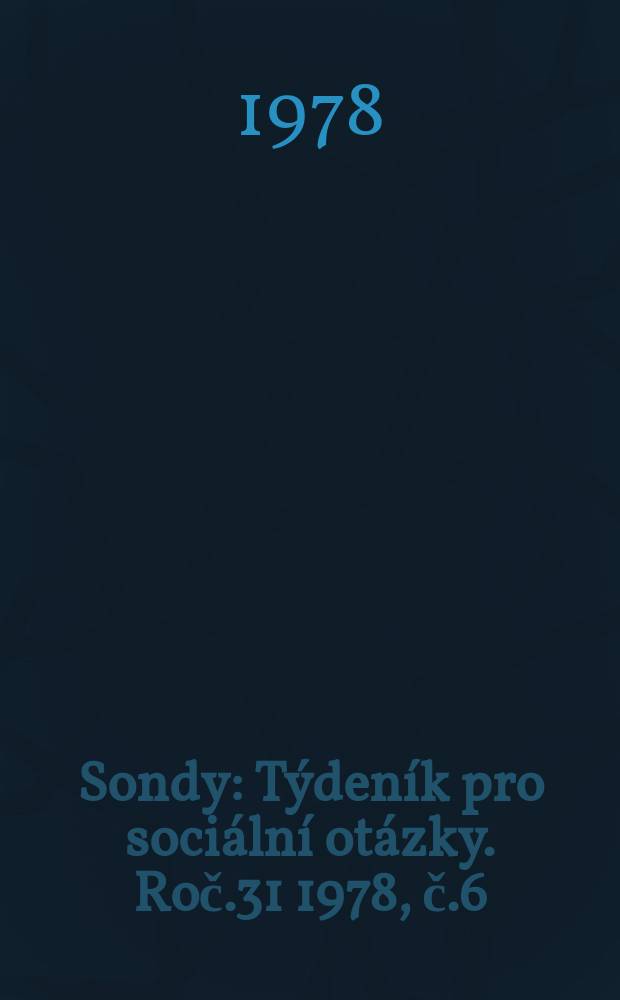 Sondy : Týdeník pro sociální otázky. Roč.31 1978, č.6