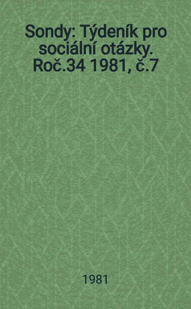 Sondy : Týdeník pro sociální otázky. Roč.34 1981, č.7