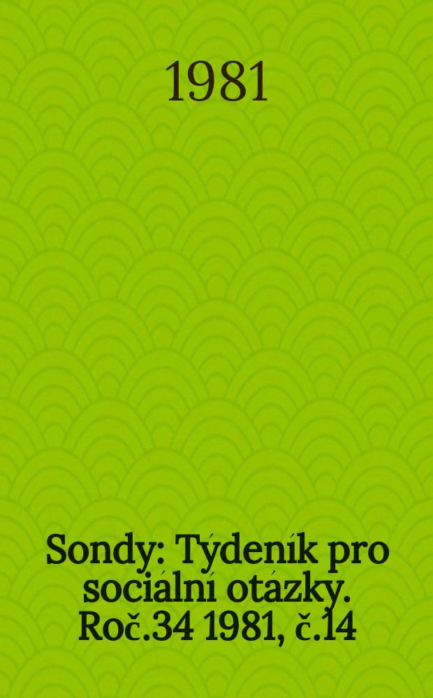 Sondy : Týdeník pro sociální otázky. Roč.34 1981, č.14