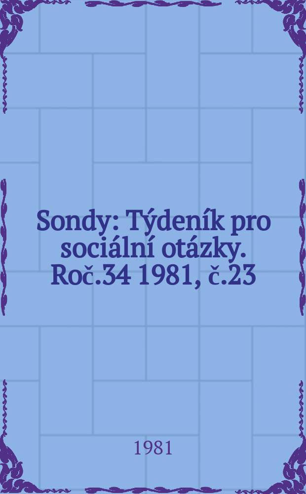 Sondy : Týdeník pro sociální otázky. Roč.34 1981, č.23
