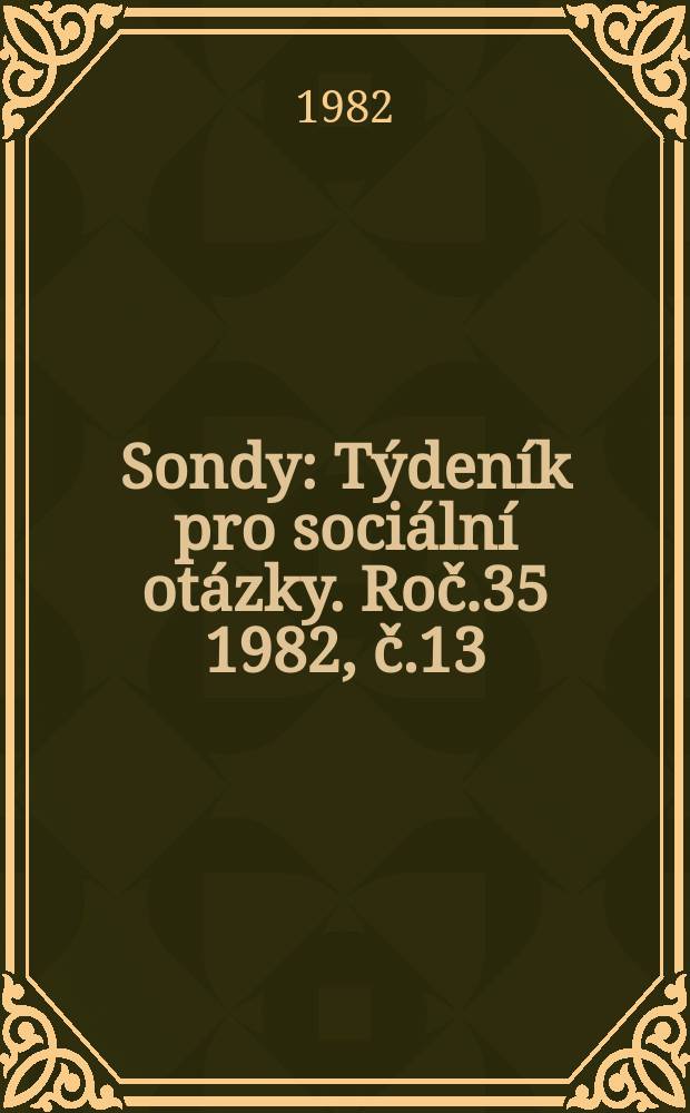 Sondy : Týdeník pro sociální otázky. Roč.35 1982, č.13