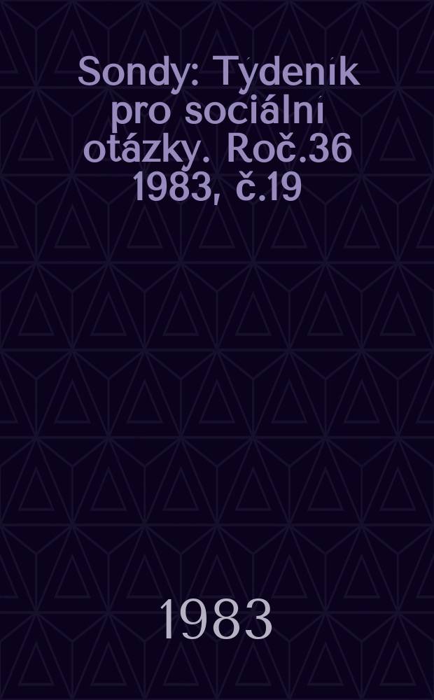 Sondy : Týdeník pro sociální otázky. Roč.36 1983, č.19