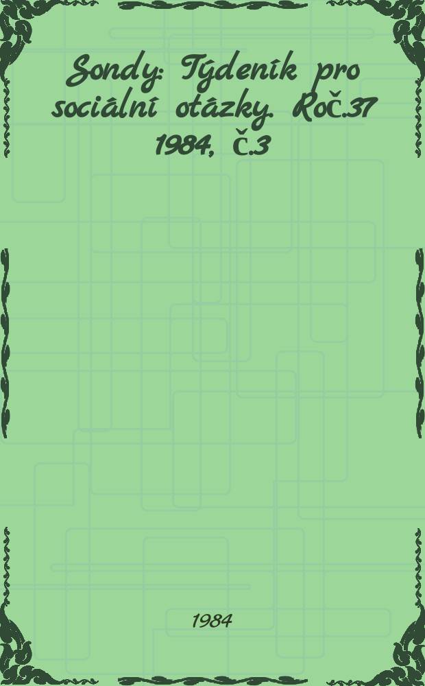 Sondy : Týdeník pro sociální otázky. Roč.37 1984, č.3
