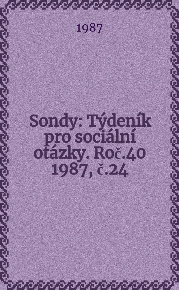 Sondy : Týdeník pro sociální otázky. Roč.40 1987, č.24