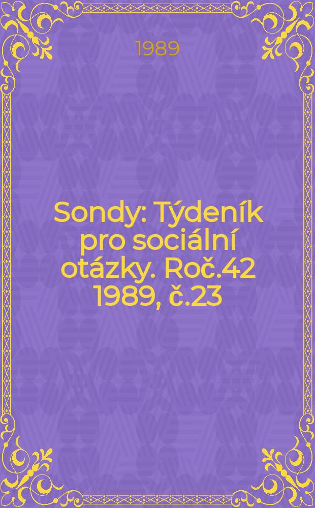 Sondy : Týdeník pro sociální otázky. Roč.42 1989, č.23