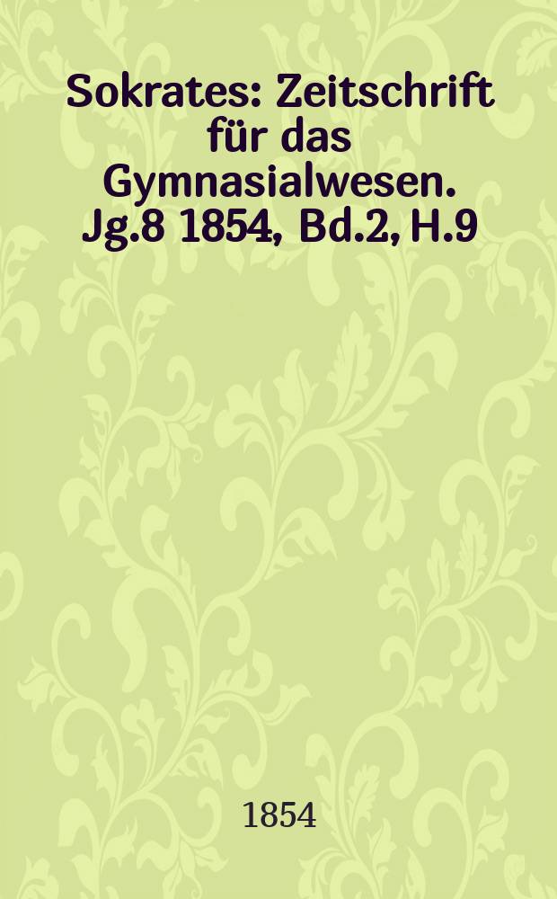 Sokrates : Zeitschrift für das Gymnasialwesen. Jg.8 1854, Bd.2, H.9