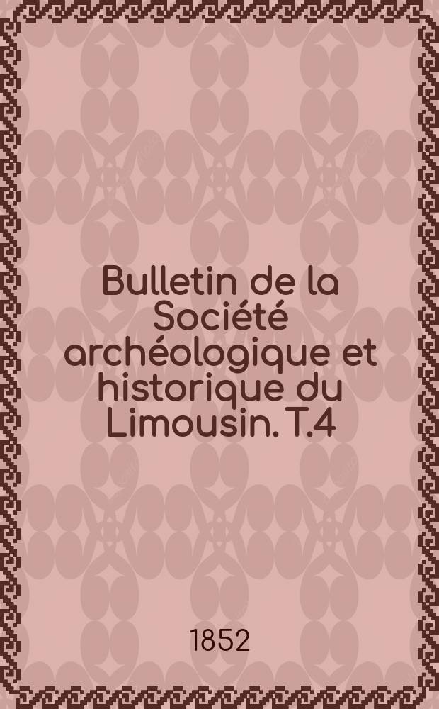 Bulletin de la Société archéologique et historique du Limousin. T.4