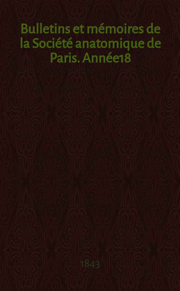 Bulletins et mémoires de la Société anatomique de Paris. Année18