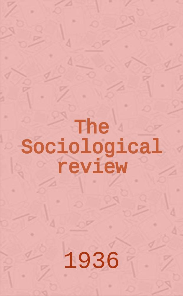 The Sociological review : Journal of the Institute of sociology. Vol.28, №1