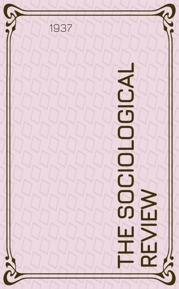 The Sociological review : Journal of the Institute of sociology. Vol.29, №1
