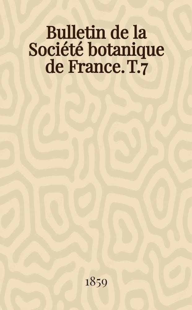Bulletin de la Société botanique de France. T.7