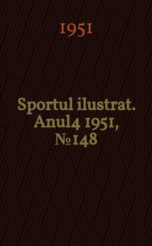 Sportul ilustrat. [Anul4] 1951, №148