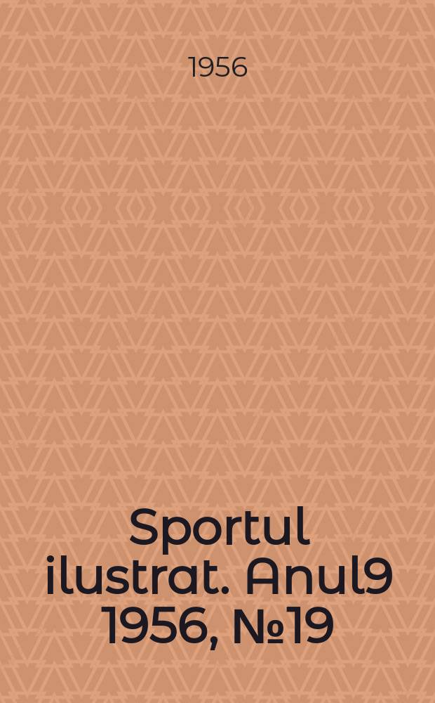 Sportul ilustrat. [Anul9] 1956, №19