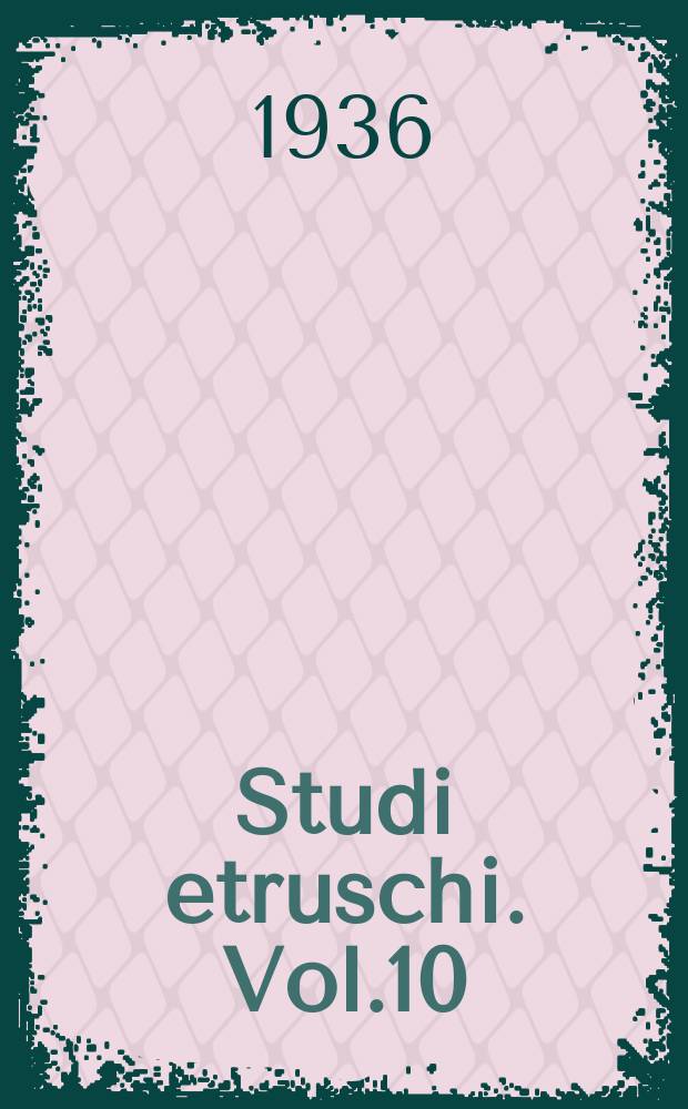 Studi etruschi. Vol.10