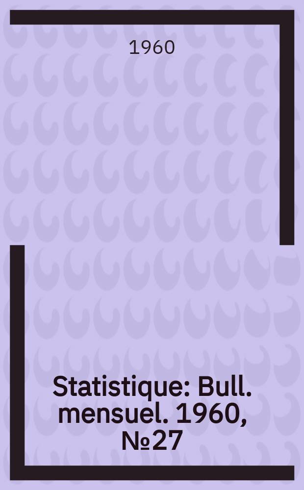 Statistique : Bull. mensuel. 1960, №27