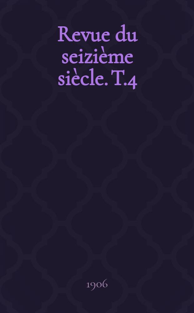 Revue du seizième siècle. T.4