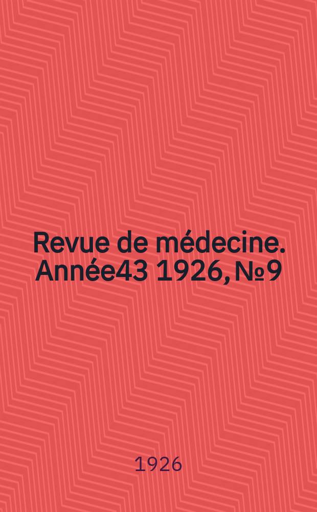 Revue de médecine. Année43 1926, №9