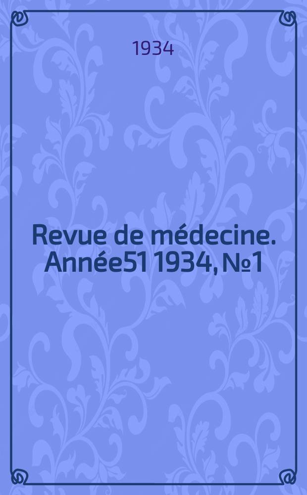 Revue de médecine. Année51 1934, №1