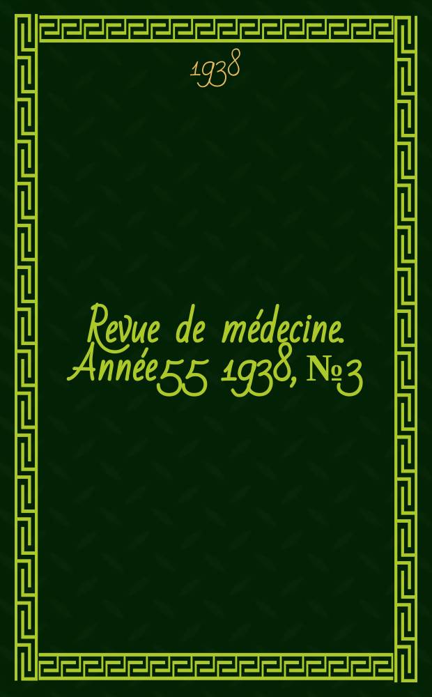 Revue de médecine. Année55 1938, №3