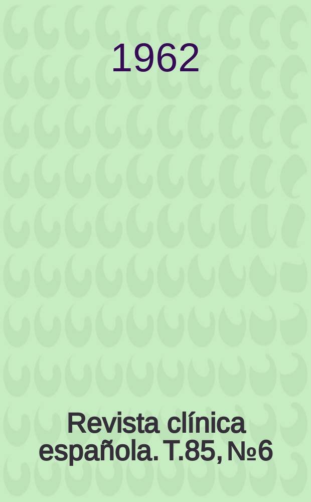 Revista clínica española. T.85, №6