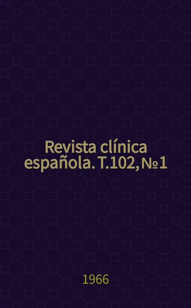 Revista clínica española. T.102, №1