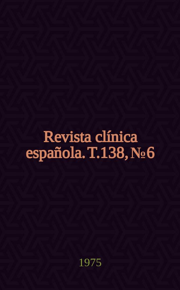 Revista clínica española. T.138, №6