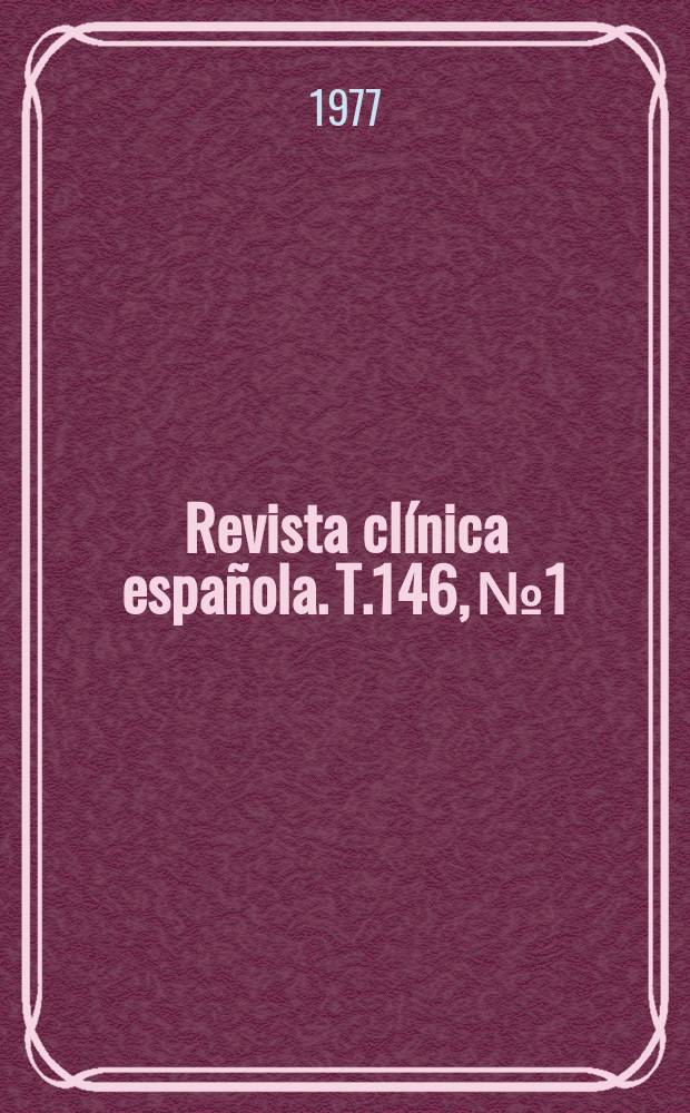 Revista clínica española. T.146, №1/2