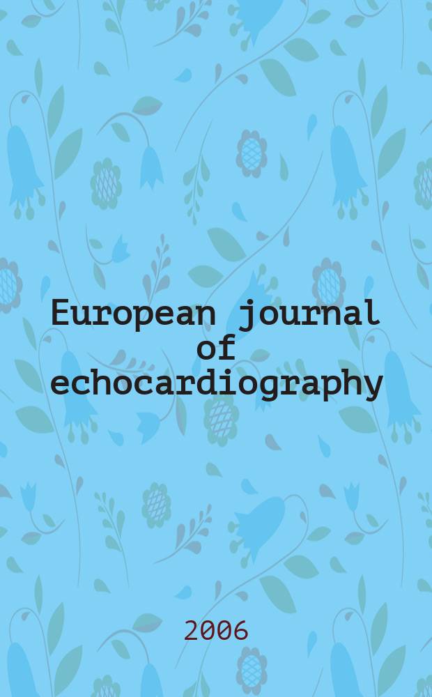 European journal of echocardiography : The j. of the Working group on echocardiography of the Europ. soc. cardiology. Vol. 7, № 2