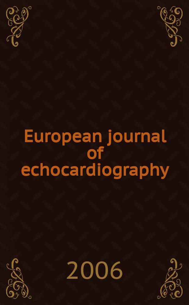 European journal of echocardiography : The j. of the Working group on echocardiography of the Europ. soc. cardiology. Vol. 7, № 4