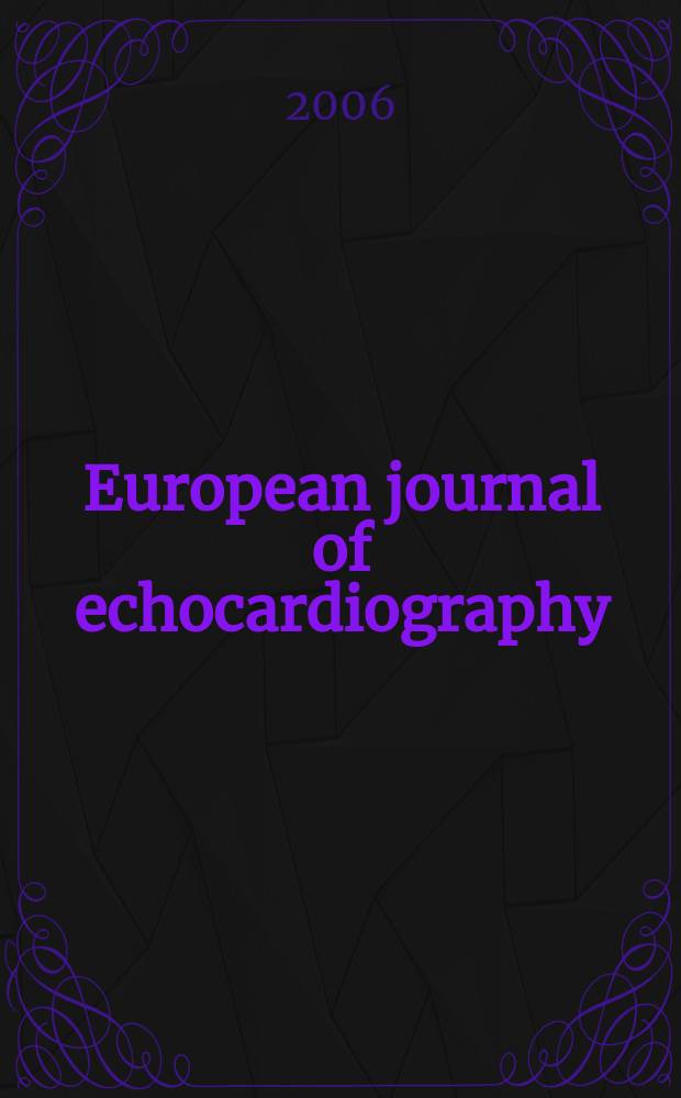 European journal of echocardiography : The j. of the Working group on echocardiography of the Europ. soc. cardiology. Vol. 7, № 5