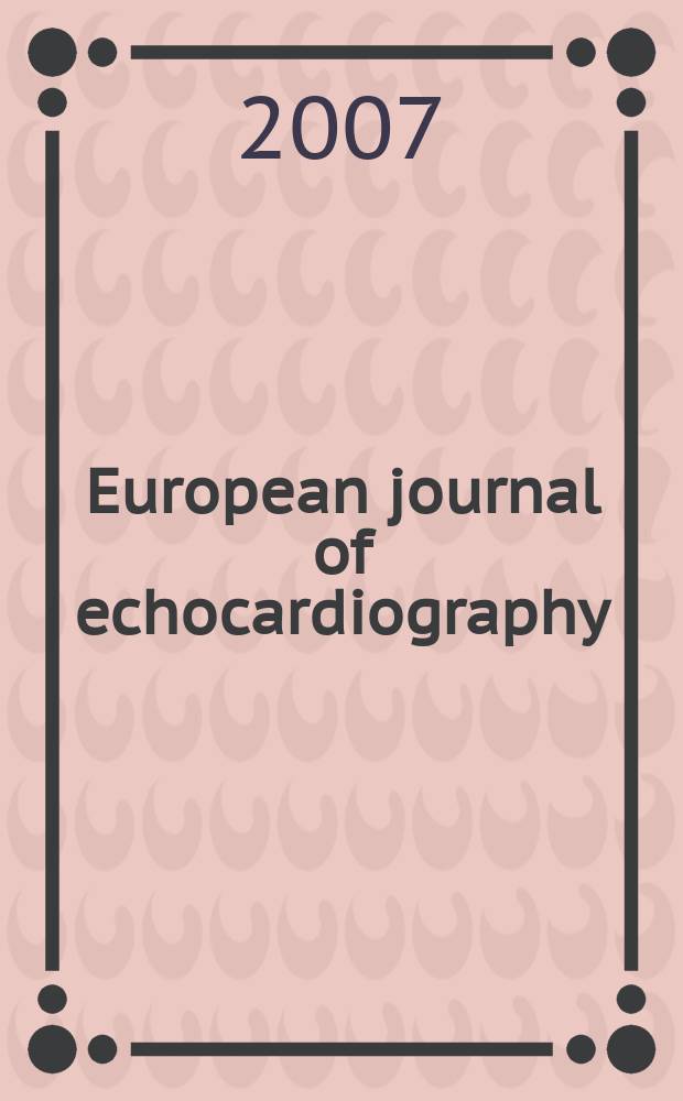 European journal of echocardiography : The j. of the Working group on echocardiography of the Europ. soc. cardiology. Vol. 8, № 4